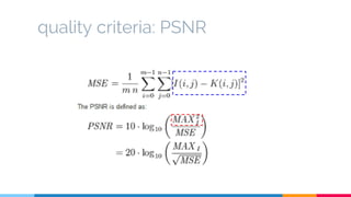 quality criteria: PSNR
 