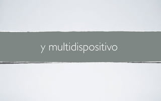 y multidispositivo
 