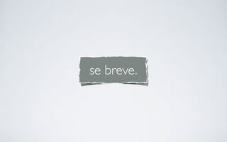 se breve.
 