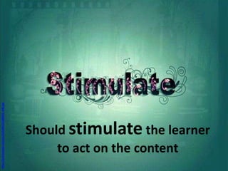 Http://b.Vimeocdn.Com/ts/513/091/51309125_640.Jpg




                                                    Should stimulate the learner
                                                         to act on the content
 