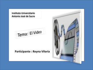 Participante : Reyna Viloria Instituto Universitario  Antonio José de Sucre 
