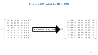 183
Ex: Inverse DCT and adding 128 in JPEG
N=
 