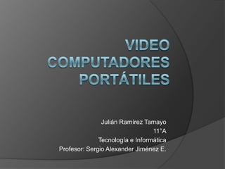 Julián Ramírez Tamayo
                                 11°A
              Tecnología e Informática
Profesor: Sergio Alexander Jiménez E.
 