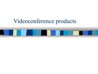 Videoconference products 