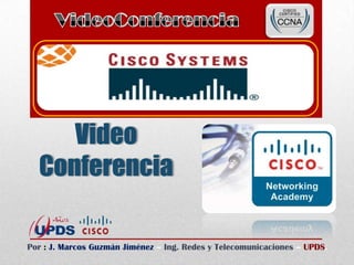 Video
  Conferencia

Por : J. Marcos Guzmán Jiménez – Ing. Redes y Telecomunicaciones – UPDS.
 