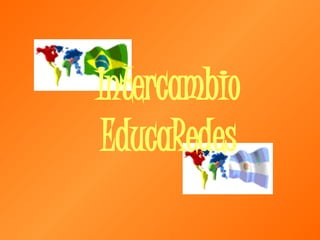 Intercambio EducaRedes 