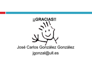 José Carlos González Gonzálezjgonzal@ull.es