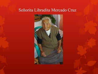 Señorita Libradita Mercado Cruz
 