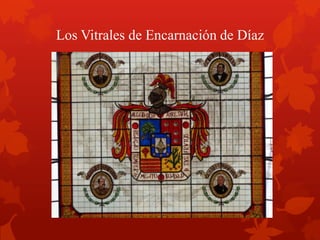 Los Vitrales de Encarnación de Díaz
 