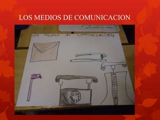 LOS MEDIOS DE COMUNICACION
 