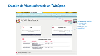 Creación de Videoconferencia en TwinSpace
Accedemos desde
“ EN VIVO” y
creamos una
actividad
 