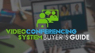 Video Conferencing System Buyers Guide