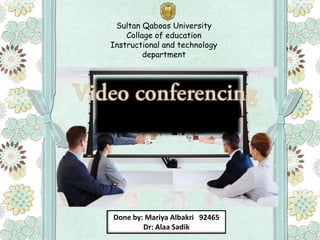 Sultan Qaboos University
Collage of education
Instructional and technology
department

Done by: Mariya Albakri 92465
Dr: Alaa Sadik

 