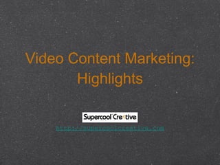Video Content Marketing: Highlights ,[object Object]