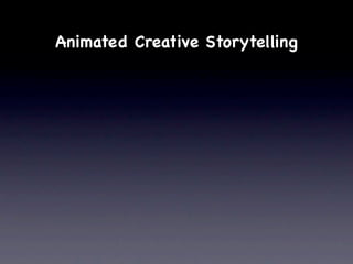 Animated Creative Storytelling
 