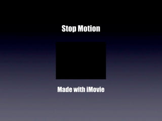 Stop Motion




Made with iMovie
 