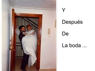 Y Después De  La boda ... 