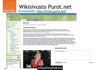 @PauliinaMakela
Wikisivusto Purot.net
http://kinda.purot.net/Kuvasitaatti:
!27
 