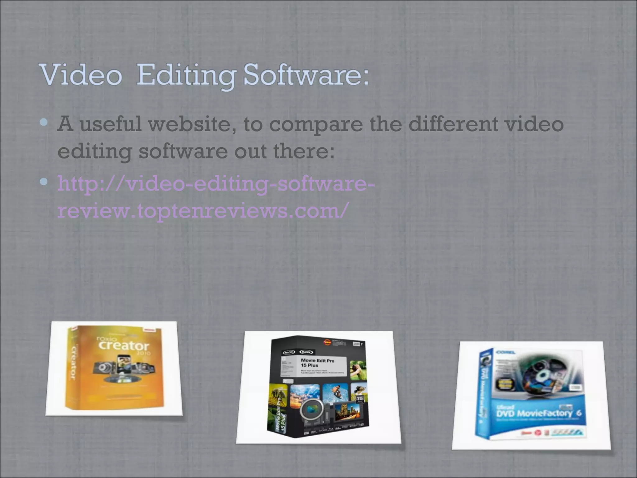 A useful website, to compare the different video editing software out there:  http://video-editing-software- review.toptenreviews.com / 
