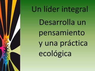  Cuenta con la convicción de que cualquiera puede transformar el mundo