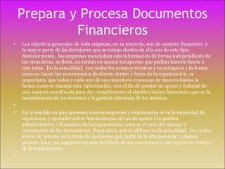 Prepara y Procesa Documentos Financieros ,[object Object],[object Object],[object Object],[object Object]