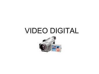 VIDEO DIGITAL 