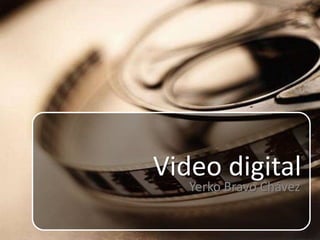 Video digital Yerko Bravo Chávez 