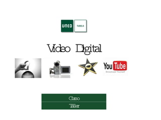Video Digital ,[object Object],Taller 