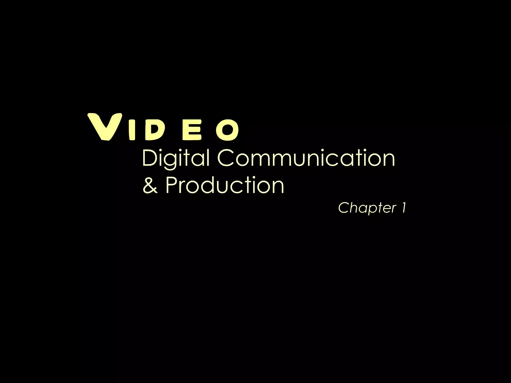 Video Digital Communication & Production Chapter 1