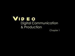 Video Digital Communication & Production Chapter 1 
