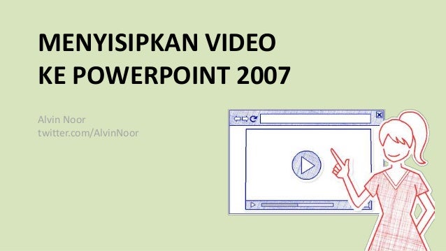 Menyisipkan Video Ke Powerpoint 2007