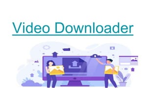 Video Downloader
 
