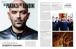 LA
PARANZADEI
BAMBINI
Vincere il premio alla sceneggiatura per La
paranza dei bambini per Roberto Saviano è
“qualcosa di emozionante, strano, interes-
sante, inaspettato. È un momento compli-
cato per l’Italia e l’Europa e un film come
il nostro, senza attori professionisti, che
racconta la ferita di un paese, non credevo
potesse avere l’incredibile accoglienza che
L’INTERVISTA A
ROBERTO SAVIANO
a cura di Federico Mauro
INTERVISTA
.DAL 13
FEBBRAIO
AL CINEMA
ha avuto. Stasera artisti di tutto il mondo ci
hanno detto di essersi identificati nel film e
nei ragazzi”.
► Che viaggio è stato dal libro al film?
“Dopo due libri sulla Paranza, e la mia espe-
rienza di sceneggiatore con Gomorra - con
Braucci vincemmo il Gran Prix a Cannes -
passando per la serie sono arrivato ormai a
sentire la sceneggiatura come un ruolo ge-
mello al mio scrivere libri. Probabilmente la
scrittura seriale e quella del film mi stanno
permettendo di non sentire la sceneggia-
tura come un lavoro altro rispetto a quello
dello scrittore”.
► Cosa ha imparato da sceneggiatore?
“Che devi andare sul dialogato e sulle im-
magini, non puoi teorizzare e analizzare. In
questo mi ha aiutato tutto l’armamentario del-
le inchieste giudiziarie, intercettazioni e mate-
riali sono stati fondamentali per i dialoghi dei
ragazzini. Abbiamo anche cambiato la sce-
neggiatura rispetto agli attori. Sono loro che
hanno plasmato l’argilla della storia, in genere
avviene il contrario. Ma le mie sceneggiature
sono porose come spugne, pronte ad assorbi-
re e cambiarsi a seconda degli attori”.
Sul palco ha dedicato il premio alle ong.
“Alle ong che salvano le vite in mare, ai
maestri di strada che salvano le vite degli
ultimi nei quartieri popolari. Sono una for-
ma di resistenza dove ormai la bugia è un
programma sistematico del governo. Ho
voluto dedicare il premio alle parti più uma-
ne dle nostro paese. La nostra costituzione
si fonda sull’umanità e sulla solidarietà che
oggi sono invece percepite come furbate e
buonismo. Come se un gesto di solidarietà
nascondesse necessariamente un imbroglio
e invece cinismo e violenza sono percepiti
come sentimenti autentici e coraggiosi”.
►L’arte e la cultura italiana riescono ad
avere quel dialogo con l’Europa e il mon-
do che manca alla politica?
“Assolutamente sì, il riconoscimento che ci
viene dato è alla cultura italiana, ed è bello
sentirsi rappresentanti di questo. Una cul-
tura che parla a una grande comunità: non
siamo isolati. L’unico modo per proteggere
le frontiere è mischiarle. Dietro il palco con i
premiati di ogni nazione.
►Alla Berlinale è stato accolto con gran-
de calore.
“Sì, la Germania ha molto a cuore il racconto
del nostro Paese e segue da sempre la mia
battaglia. Mi sono sentito accolto. È un pre-
mio alla forza che devo trovare per raccon-
tare tutto questo. Ed è il contrario di quello
di cui vengo sempre accusato in Italia. A
nessuno qui è venuto in mente di dire che
La paranza dei bambini può condizionare in
negativo ragazzini o diffamare il nostro pae-
se. Si comprende che, al contrario, è un grido
di dolore, un film che Claudio Giovannesi ha
costruito con poesia, restituendo un’immagi-
ne di disperazione ma anche di una umanità
che poteva e può essere salvata”.
► Quali sono state le domande più fre-
quenti alla Berlinale?
“Non riuscivano a credere che i ragazzini
non fossero attori professionisti. E mi chie-
devano sempre come sia possibile che io
continui ad andare avanti con tutto l’odio
che ricevo. Resto in piedi con la forza della
parola, la mia ossessione religiosa, che sta-
volta si è unita all’immagine”.
 