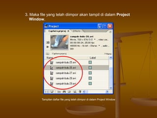 3. Maka file yang telah diimpor akan tampil di dalam Project
Window.
Tampilan daftar file yang telah diimpor di dalam Project Window
 
