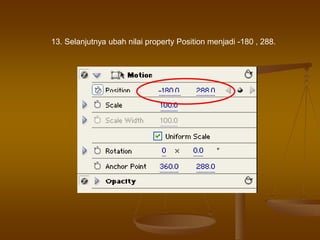 13. Selanjutnya ubah nilai property Position menjadi -180 , 288.
 