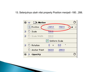 13. Selanjutnya ubah nilai property Position menjadi -180 , 288. 
 
