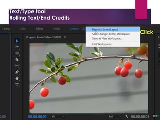 Text/Type tool
Rolling Text/End Credits
Project Window
Source Window
Timeline Window
Program Window
Tool Bar
Tracks:
- Video Tracks
- Audio Tracks
Snap: - Remove gap between the
-Always on
Thumbnail: Video Head Thumbnail
Video Head and Tail Thu
Continuous Video Thum
Making:
Effect Control
Opacity
1. Create Ellipse mask
2. Creat 4 points polygon mask
3. Free drow bezier
Tool Bat (T)
1. Type tool (T)
2. Vertical Type Tool
Text
Adjustment
tools
Positioning
the text
OR
Click
 