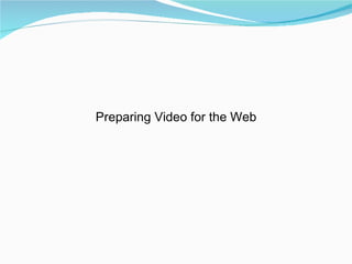 Preparing Video for the Web 