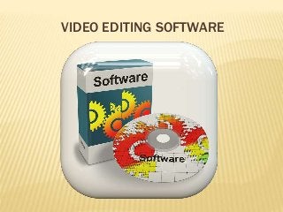VIDEO EDITING SOFTWARE
 