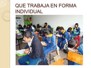 QUE TRABAJA EN FORMA INDIVIDUAL