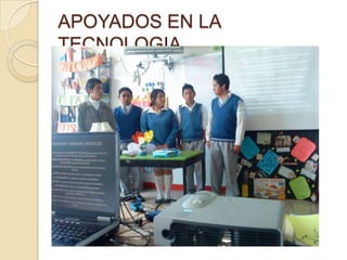 APOYADOS EN LA TECNOLOGIA