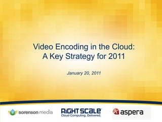 Video Encoding in the Cloud:A Key Strategy for 2011January 20, 2011 