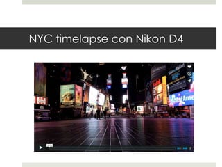 NYC timelapse con Nikon D4 
 