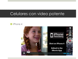 Celulares con video potente 
 iPhone 4 
 