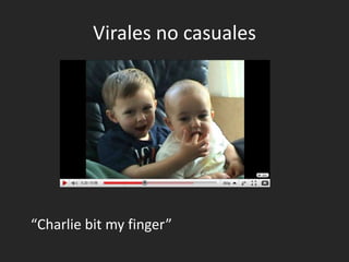 Virales no casuales“Charlie bit my finger”
