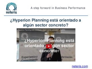 neteris.com
¿Hyperion Planning está orientado a
algún sector concreto?
 