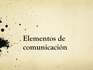 Elementos de comunicación 