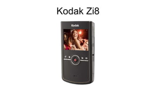 Kodak Zi8
 