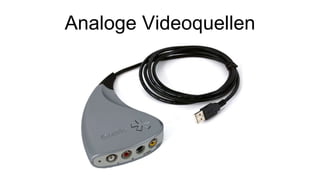 Analoge Videoquellen
 