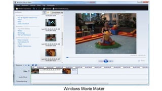Schnittprogramme




    Windows Movie Maker
 